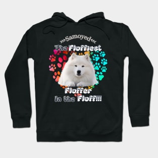 Samoyed: The Fluffiest Fluffer In the Fluff!! Hoodie